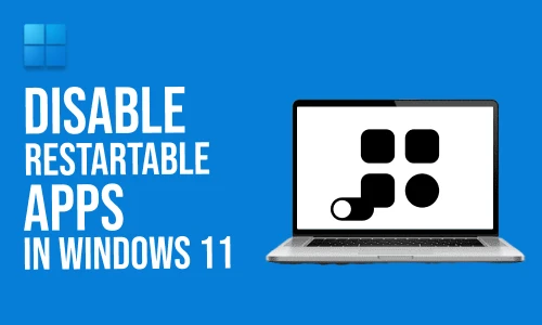 How to disable Restartable apps in Windows 11